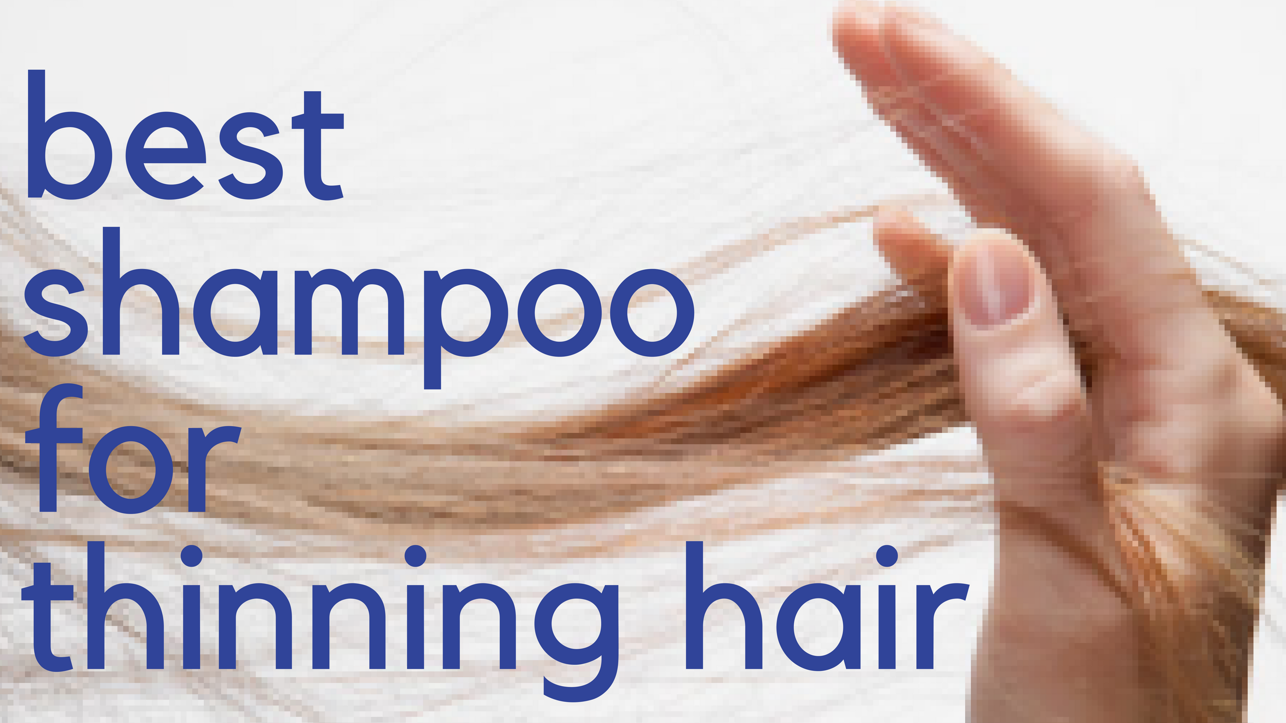 3 Best Shampoos for Thinning Hair