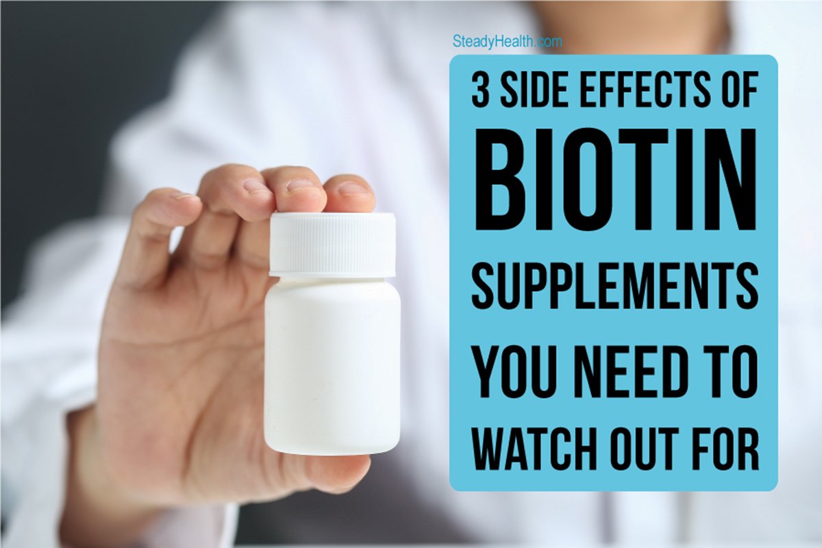 3 Side Effects of Biotin Supplements You Need to Watch Out ...