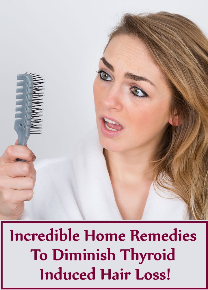 5 Incredible Home Remedies To Diminish Thyroid Induced Hair Loss ...