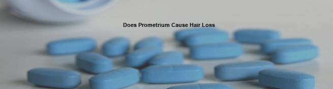 Does prometrium cause hair loss, does prometrium cause ...