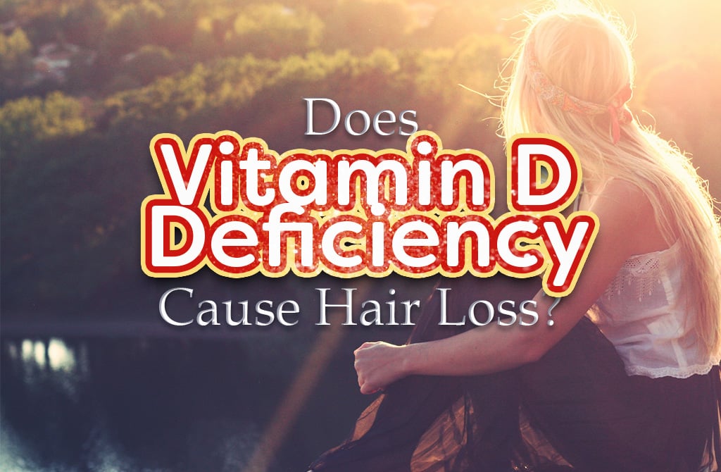 Does Vitamin D Deficiency Cause Hair Loss? HairColorTrends