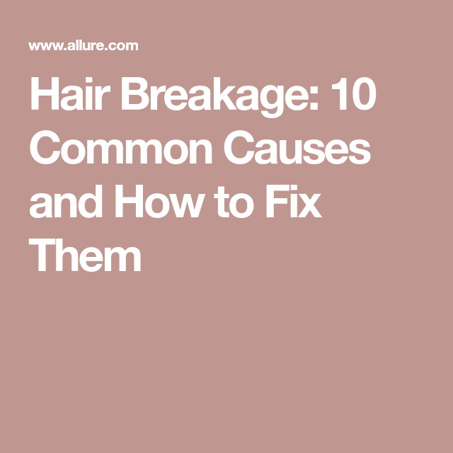 Hair Breakage: 10 Common Causes and How to Fix Them
