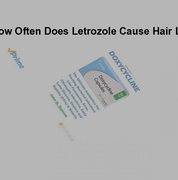 How often does letrozole cause hair loss 6.4 USD for dose