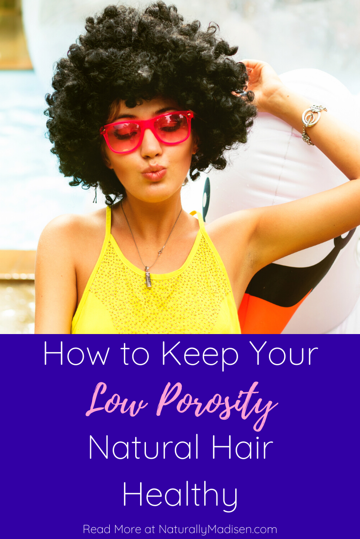How to Start Effectively Caring for Low Porosity Hair ...
