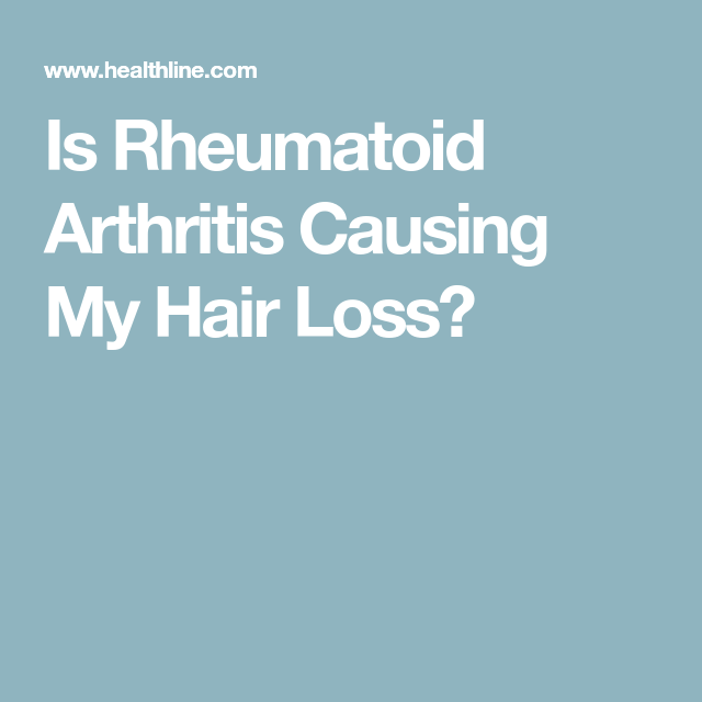 Is Rheumatoid Arthritis Causing My Hair Loss?