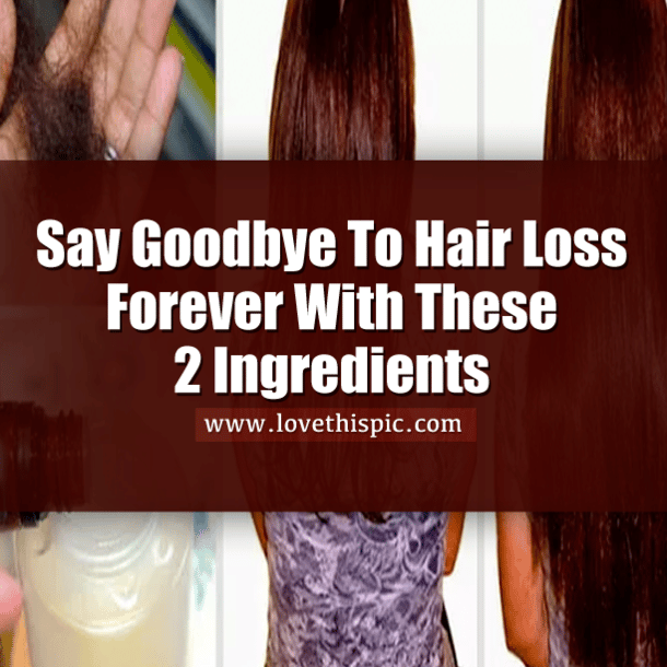 Say Goodbye To Hair Loss Forever With These 2 Ingredients