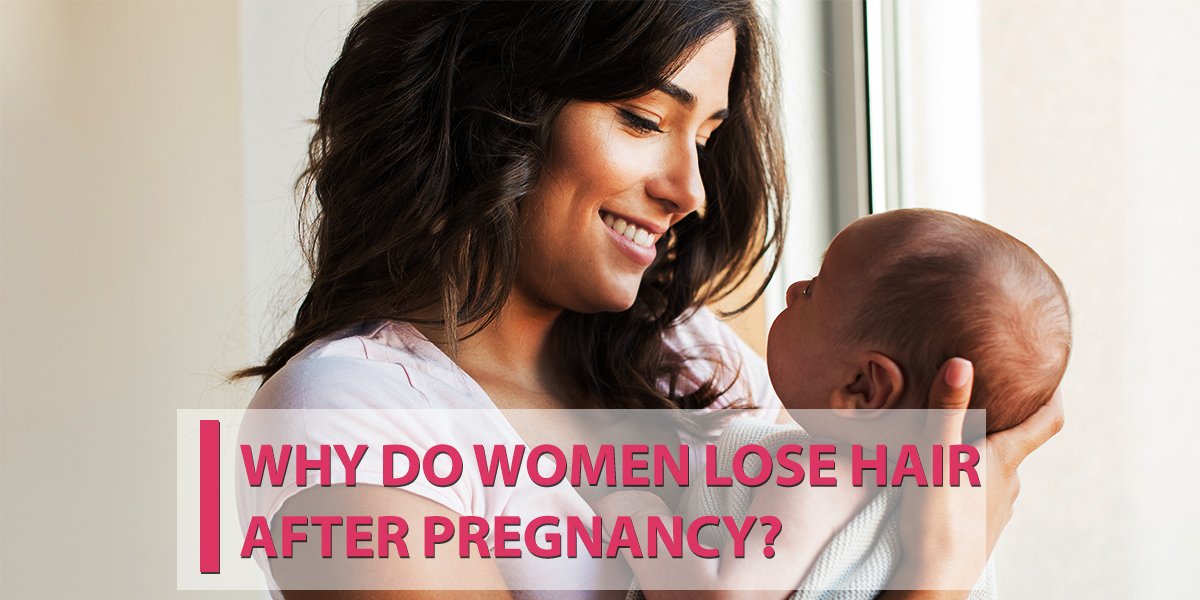 Why Do Women Lose Hair After Pregnancy